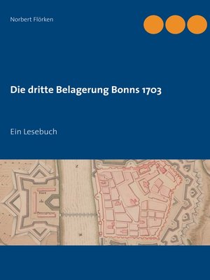 cover image of Die dritte Belagerung Bonns 1703